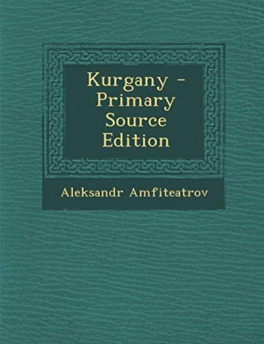 Kurgany - Primary Source Edition