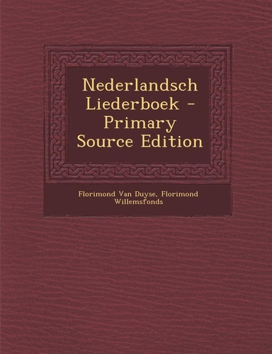 Nederlandsch Liederboek - Primary Source Edition