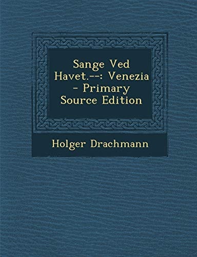 Sange Ved Havet. -- Venezia - Primary Source Edition
