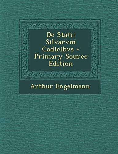 De Statii Silvarvm Codicibvs - Primary Source Edition
