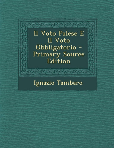 Il Voto Palese E Il Voto Obbligatorio - Primary Source Edition