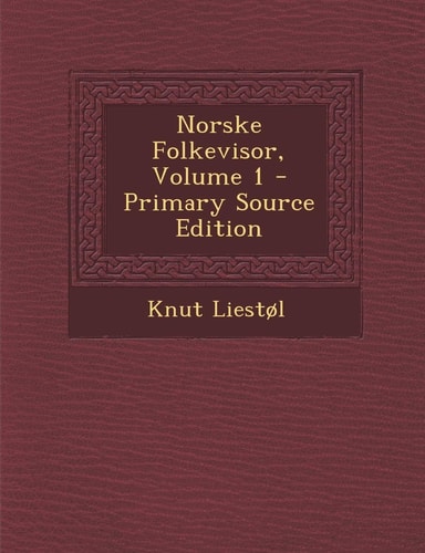 Norske Folkevisor, Volume 1 - Primary Source Edition