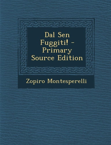 Dal Sen Fuggiti! - Primary Source Edition