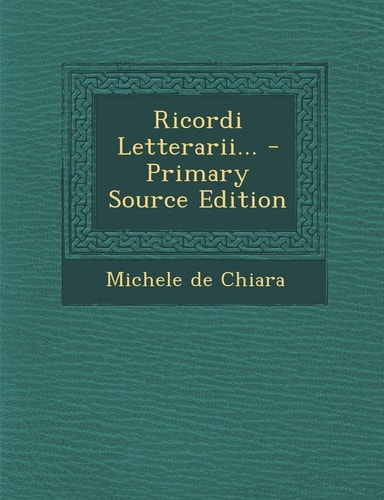 Ricordi Letterarii... - Primary Source Edition