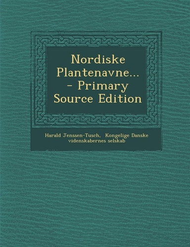 Nordiske Plantenavne... - Primary Source Edition
