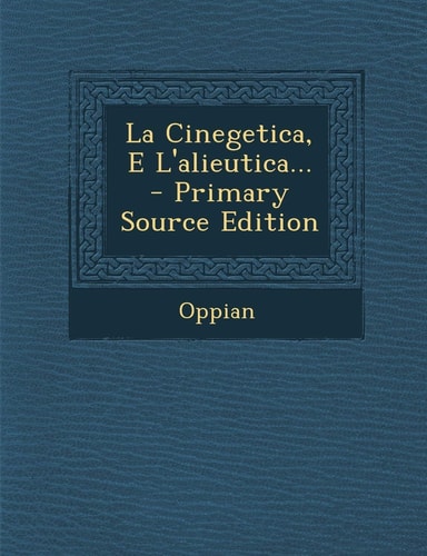 La Cinegetica, E L'Alieutica... - Primary Source Edition