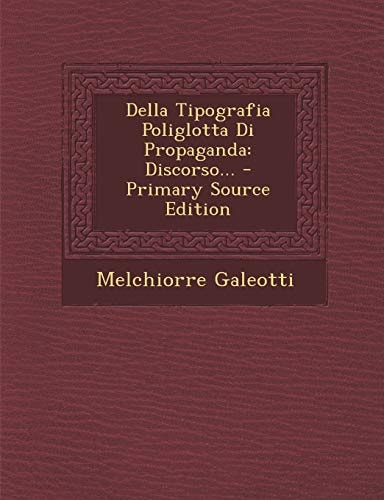 Della Tipografia Poliglotta Di Propaganda Discorso... - Primary Source Edition