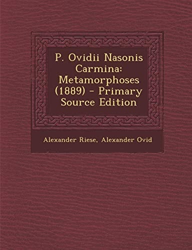 P. Ovidii Nasonis Carmina Metamorphoses (1889) - Primary Source Edition