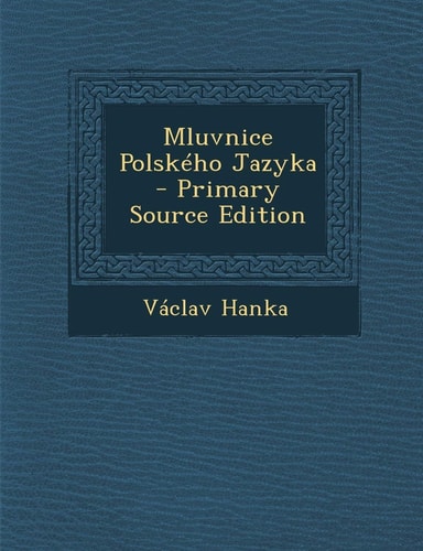 Mluvnice Polského Jazyka - Primary Source Edition
