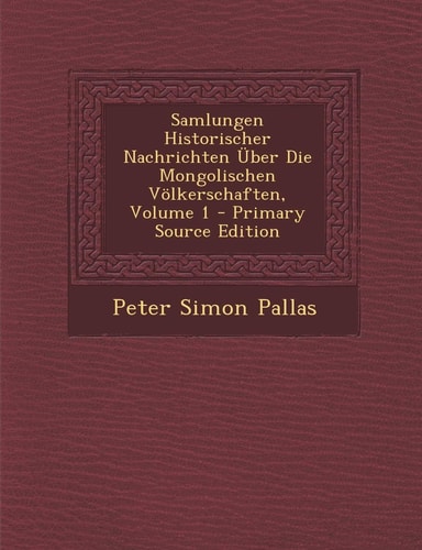 Samlungen Historischer Nachrichten Über Die Mongolischen Völkerschaften, Volume 1 - Primary Source Edition