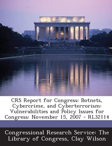 Crs Report for Congress Botnets, Cybercrime, and Cyberterrorism