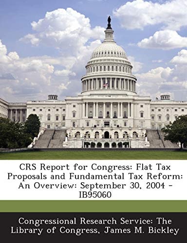 Crs Report for Congress Flat Tax Proposals and Fundamental Tax Reform