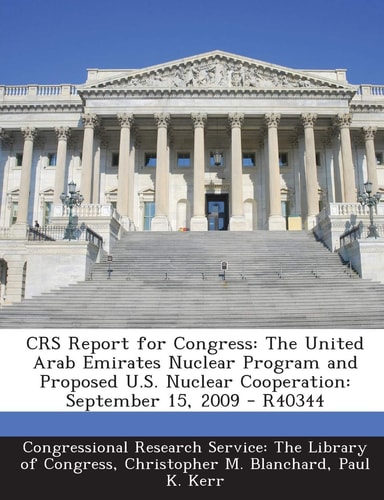 Crs Report for Congress The United Arab Emirates Nuclear Program and Proposed U. S. Nuclear Cooperation