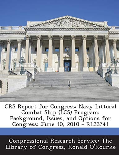 Crs Report for Congress Navy Littoral Combat Ship (Lcs) Program