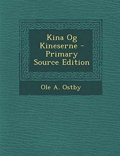 Kina Og Kineserne - Primary Source Edition