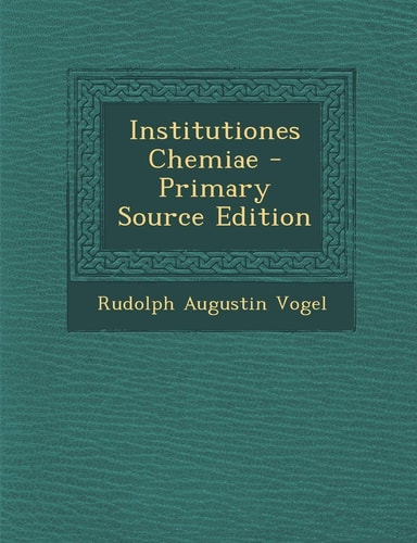 Institutiones Chemiae - Primary Source Edition