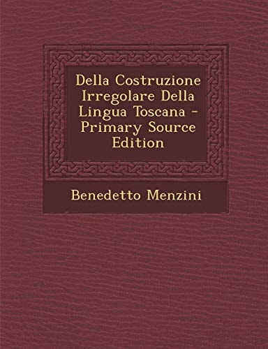 Della Costruzione Irregolare Della Lingua Toscana - Primary Source Edition