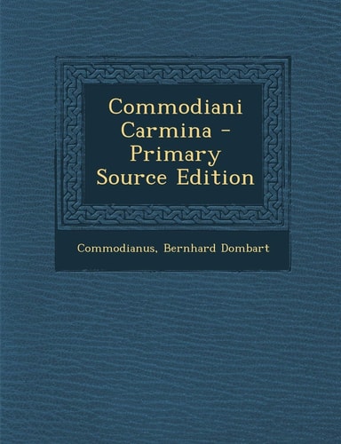 Commodiani Carmina - Primary Source Edition