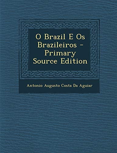 O Brazil E Os Brazileiros - Primary Source Edition