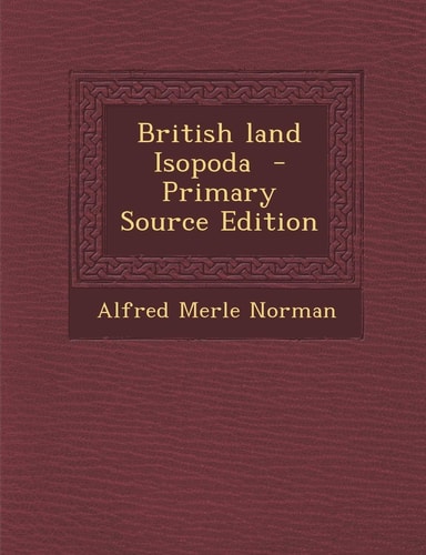 British Land Isopoda - Primary Source Edition