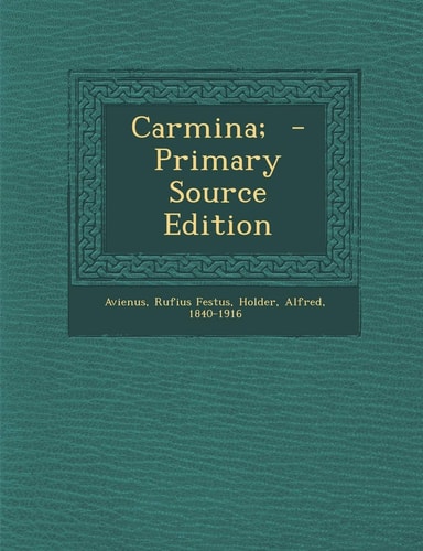 Carmina; - Primary Source Edition