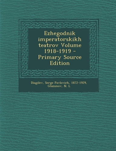 Ezhegodnik Imperatorskikh Teatrov Volume 1918-1919 - Primary Source Edition