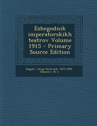 Ezhegodnik Imperatorskikh Teatrov Volume 1915 - Primary Source Edition