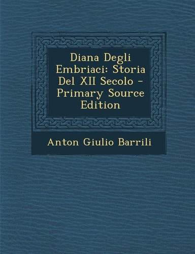 Diana Degli Embriaci Storia Del Xii Secolo - Primary Source Edition