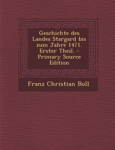 Geschichte Des Landes Stargard Bis Zum Jahre 1471. Erster Theil. - Primary Source Edition