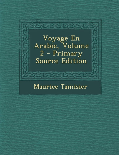 Voyage en Arabie, Volume 2 - Primary Source Edition