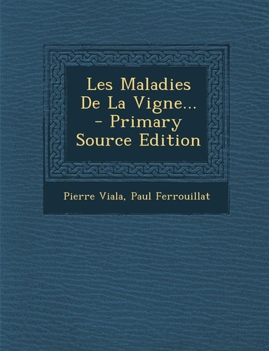 Les Maladies de la Vigne... - Primary Source Edition