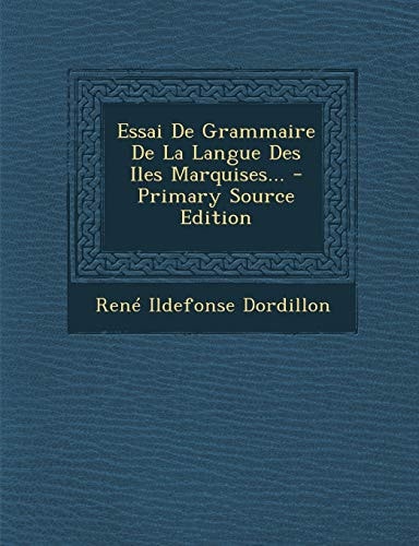 Essai de Grammaire de la Langue Des Iles Marquises... - Primary Source Edition