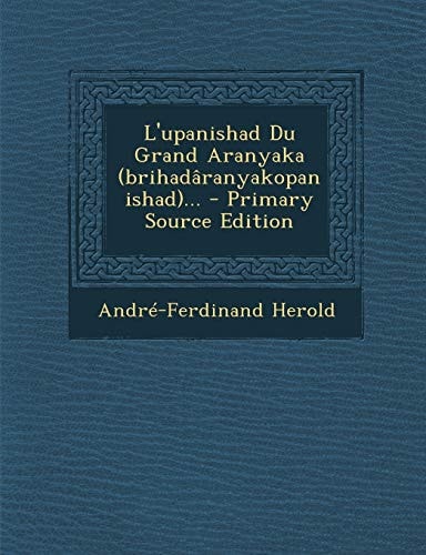L' Upanishad Du Grand Aranyaka ... - Primary Source Edition