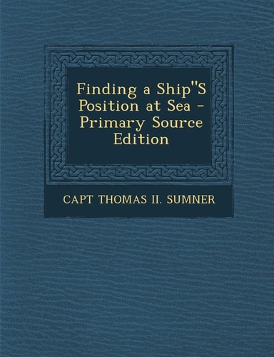 Finding a Ship S Position at Sea - Primary Source Edition