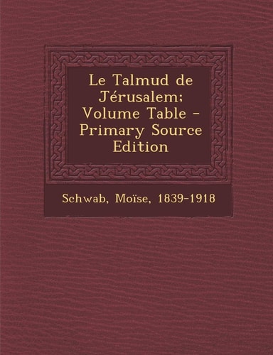 Le Talmud de Jérusalem; Volume Table - Primary Source Edition
