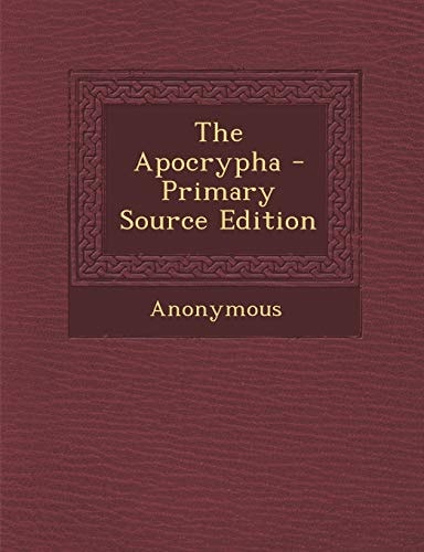 The Apocrypha - Primary Source Edition