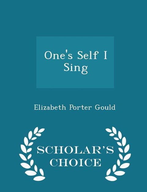 Ones Self I Sing - Scholars Choice Edition