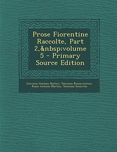 Prose Fiorentine Raccolte, Part 2, Volume 5 - Primary Source Edition