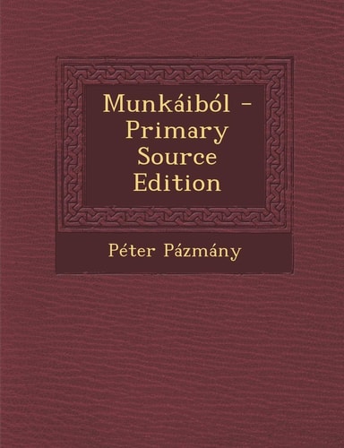 Munkáiból - Primary Source Edition