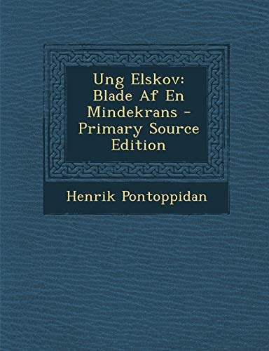 Ung Elskov Blade Af en Mindekrans - Primary Source Edition