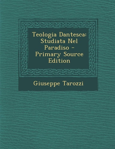 Teologia Dantesca Studiata Nel Paradiso - Primary Source Edition