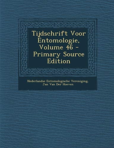 Tijdschrift Voor Entomologie, Volume 46 - Primary Source Edition