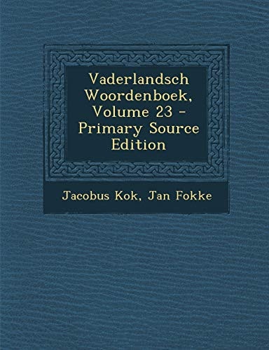 Vaderlandsch Woordenboek, Volume 23 - Primary Source Edition