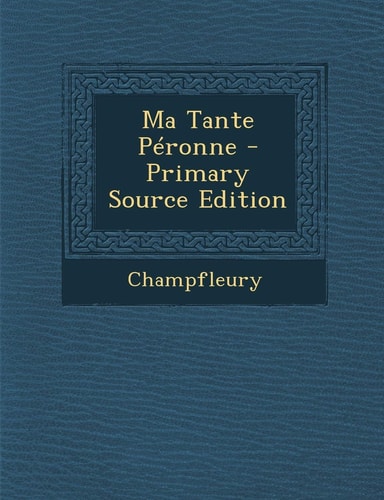 Ma Tante Péronne - Primary Source Edition