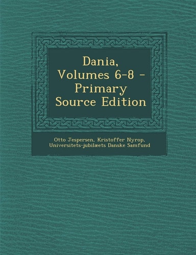 Dania, Volumes 6-8 - Primary Source Edition