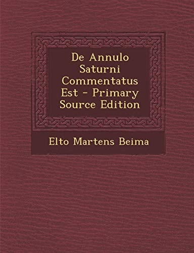 De Annulo Saturni Commentatus Est - Primary Source Edition