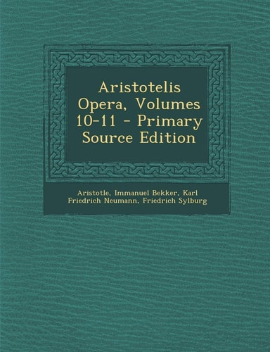 Aristotelis Opera, Volumes 10-11 - Primary Source Edition