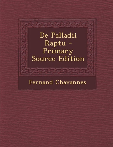 De Palladii Raptu - Primary Source Edition