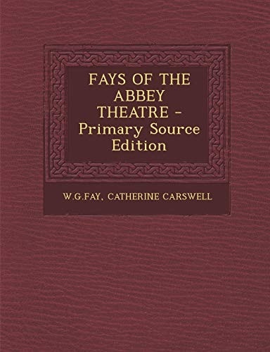 Fays of the Abbey Theatre - Primary Source Edition