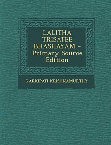 Lalitha Trisatee Bhashayam - Primary Source Edition